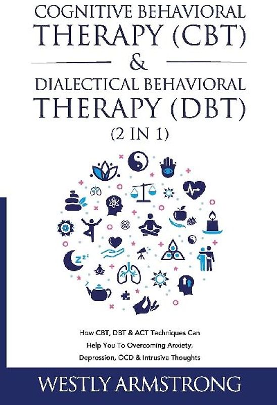Cognitive Behavioral Therapy (CBT) & Dialectical Behavioral Therapy (DBT) (2 in 1)
