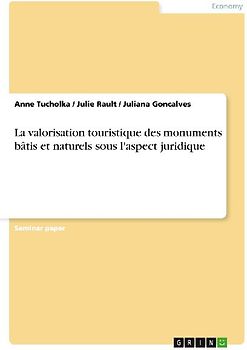 La valorisation touristique des monuments bâtis et naturels sous l'aspect juridique