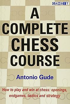A Complete Chess Course - Gude, Antonio