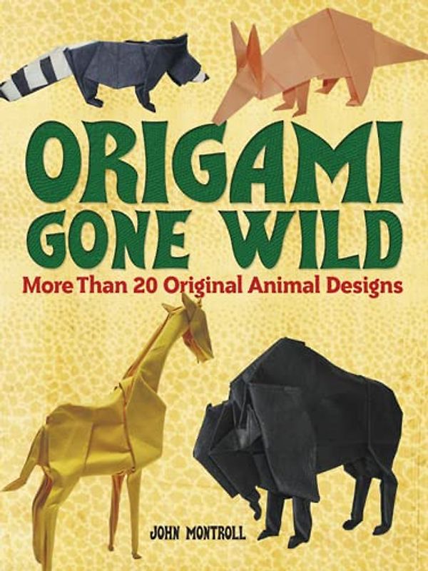 Origami Gone Wild: More Than 20 Original Animal Designs (Dover Origami Papercraft)