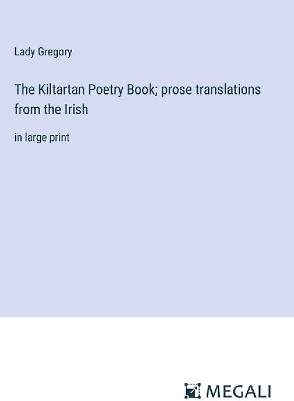 The Kiltartan Poetry Book; prose translations from the Irish