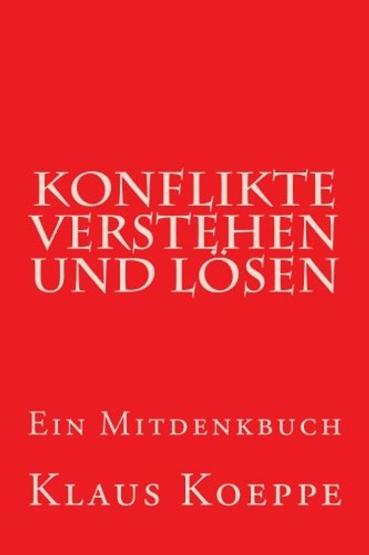Konflikte verstehen und lösen: Ein Mitdenkbuch
