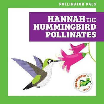 Hannah the Hummingbird Pollinates