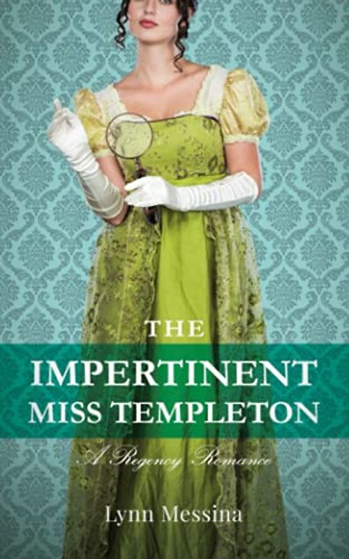 The Impertinent Miss Templeton: A Regency Romance (Love Takes Root, Band 5)