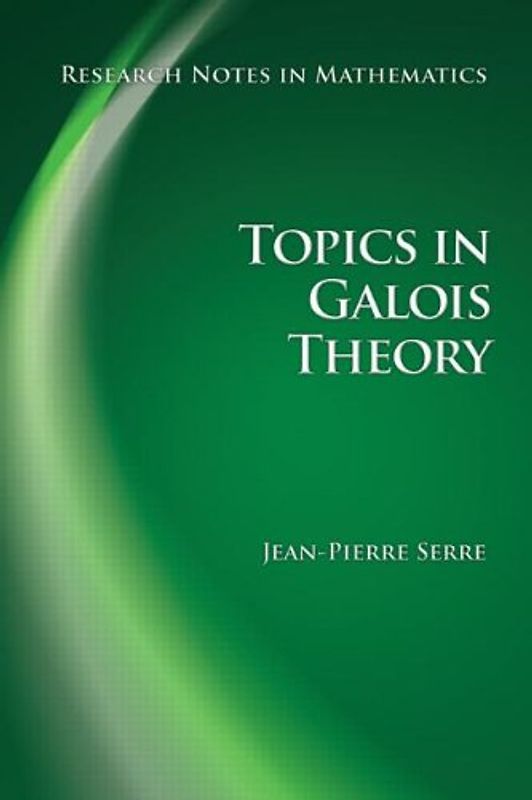 Topics in Galois Theory: Research Notes in Mathematics - Serre, Jean-Pierre