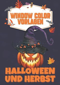 Window Color Halloween und Herbst A4: Fenstervorlagen für Kinder und Erwachsene - Kreative Fensterdeko Mit Kürbis, Hexe, Herbstblätter und Co