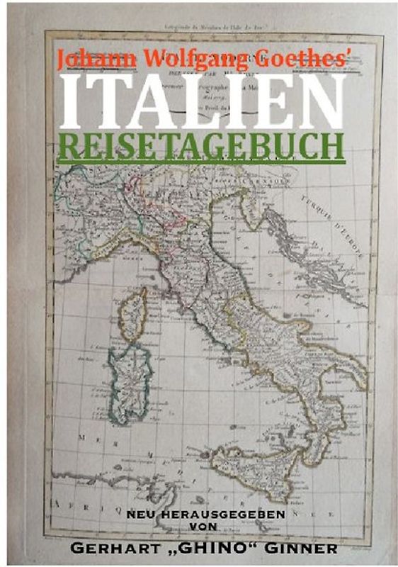 Johann Wolfgang Goethes' ITALIENREISETAGEBUCH