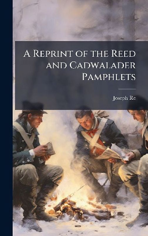 A Reprint of the Reed and Cadwalader Pamphlets