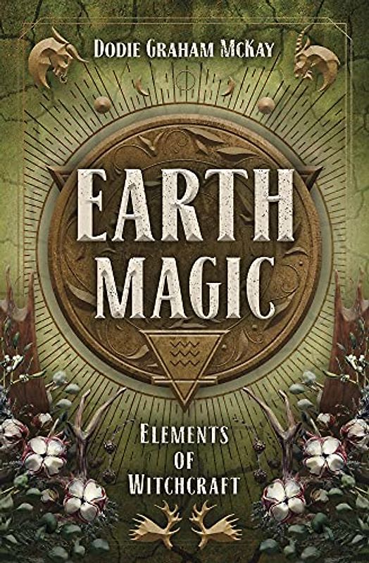 Earth Magic: Elements of Witchcraft (Elements of Witchcraft, 4)