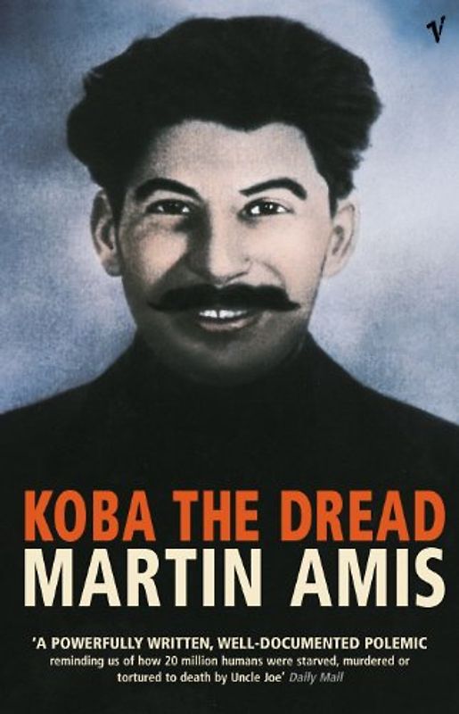Koba The Dread: Laughter and the Twenty Million - Amis, Martin