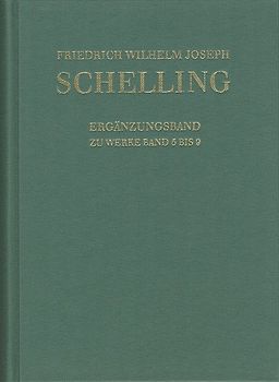 Friedrich Wilhelm Joseph Schelling: Historisch-kritische Ausgabe / Reihe I: Werke. Ergänzungsband zu den Werken Band 5-9