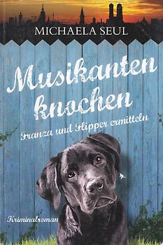 Musikantenknochen. Franza und Flipper ermitteln.