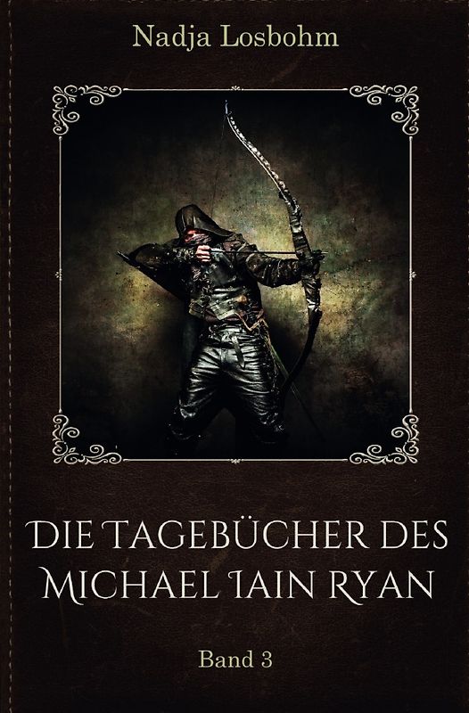 Die Tagebücher des Michael Iain Ryan / Die Tagebücher des Michael Iain Ryan (Band 3)