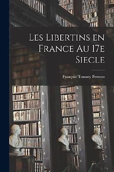 Les libertins en France au 17e siecle