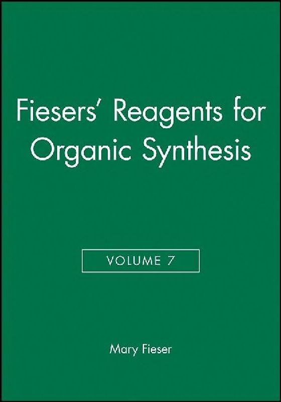 Fiesers' Reagents for Organic Synthesis, Volume 7