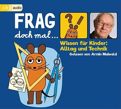 Frag doch mal … die Maus! Wissen für Kinder: Alltag und Technik