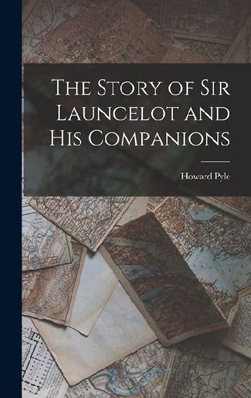 The Story of Sir Launcelot and His Companions