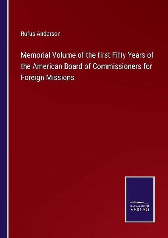 Memorial Volume of the first Fifty Years of the American Board of Commissioners for Foreign Missions