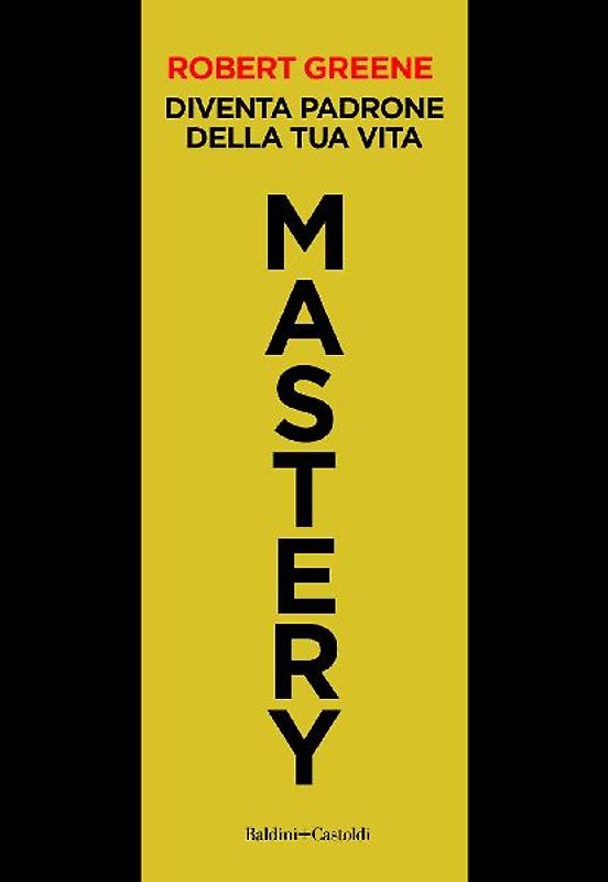 Mastery. Diventa padrone della tua vita