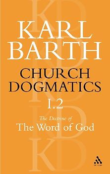 Church Dogmatics the Doctrine of the Word of God, Volume 1, Part 2