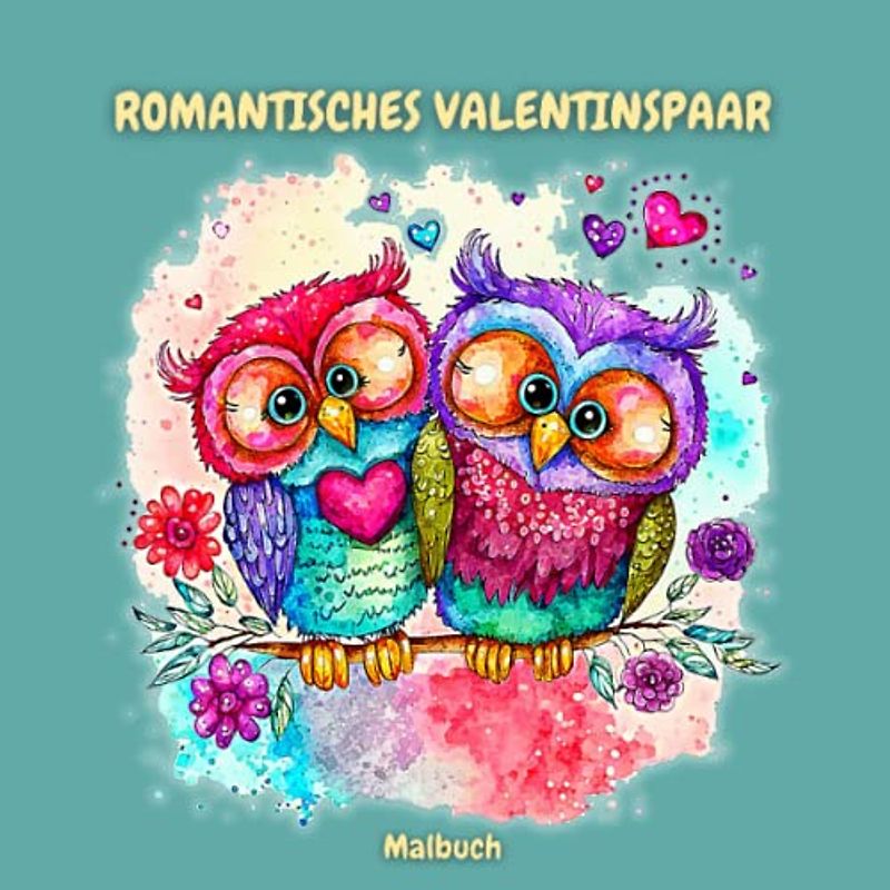 Romantisches Valentinspaar Malbuch: ausgezeichnete, entspannende Seiten mit Blumen, Liebhabern und Vögeln für Erwachsene