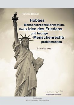 Hobbes Menschenrechtskonzeption, Kants Idee des Friedens und heutige Menschenrechtsproblematiken