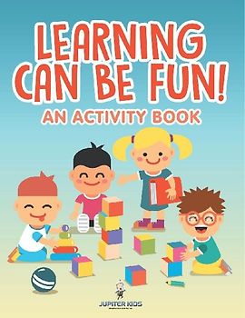 Learning Can Be Fun! (An Activity Book)