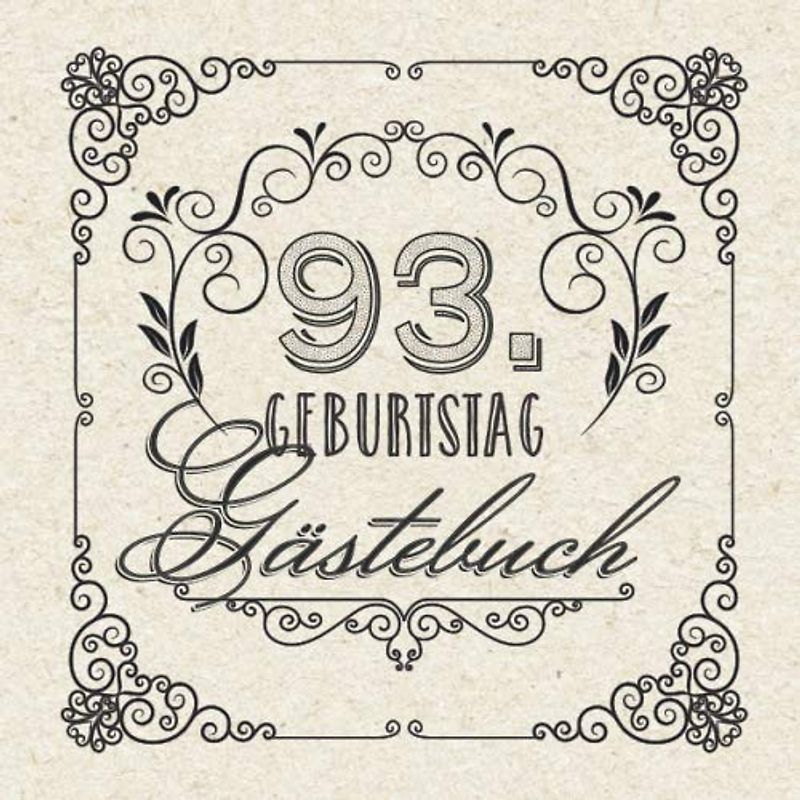 93. Geburtstag - Gästebuch: Vintage Deko zum 93.Geburtstag für Männer oder Frauen - 93 Jahre Geschenke & Retro Dekoration - Buch für Glückwünsche und Fotos der Gäste