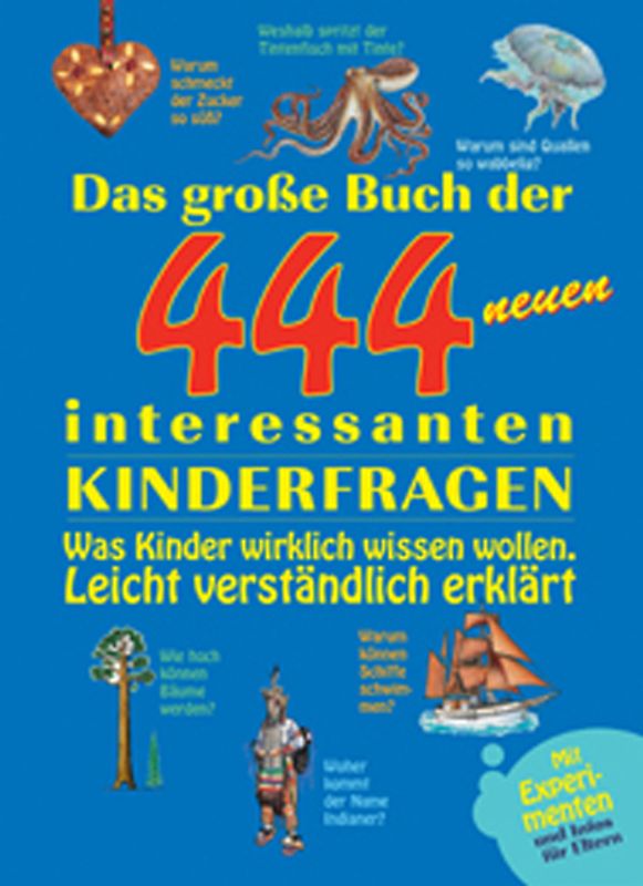 Das grosse Buch der 444 neuen interessantesten Kinderfragen