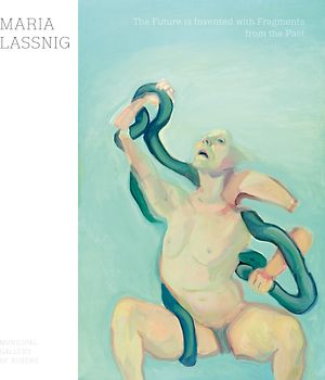 Maria Lassnig. The Future is Invented with Fragments From the Past