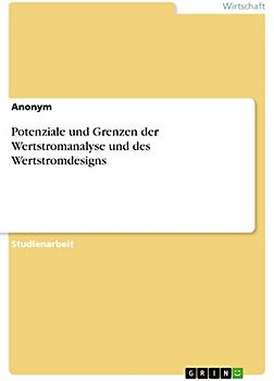 Potenziale und Grenzen der Wertstromanalyse und des Wertstromdesigns