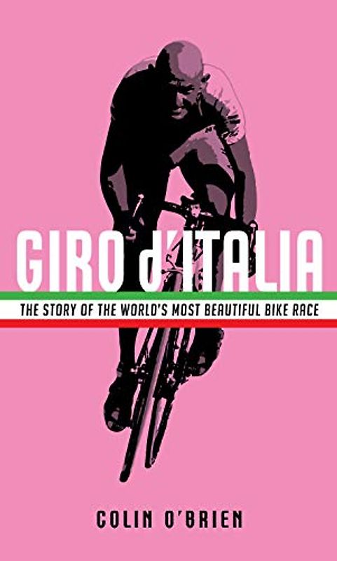 Giro d'Italia: The Story of the World's Most Beautiful Bike Race