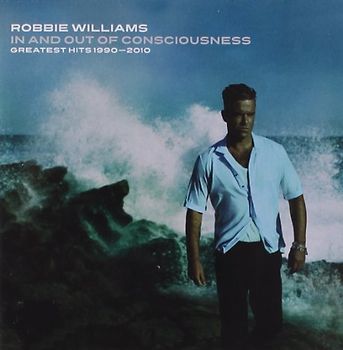 Robbie Williams - In and Out of Consciousness: Greatest Hits 1990-2010