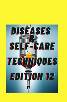 DISEASES & SELF-CARE TECHNIQUES EDITION 12: CENTRAL SLEEP APNEA ,APLASTIC ANEMIA ,BROKEN HEART SYNDROME , CANKER SORES ,PRIMARY PROGRESSIVE ... (DISEASES AND SELF-CARE TECHNIQUES, Band 12)