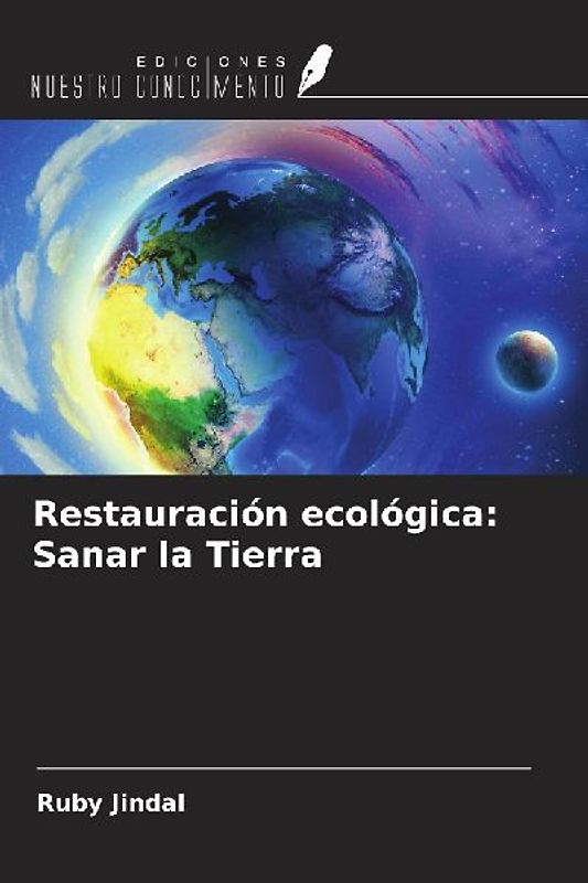 Restauración ecológica: Sanar la Tierra