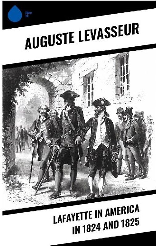 Lafayette in America in 1824 and 1825