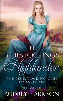 The Bluestocking's Highlander: A Regency Romance (The Bluestocking Club, Band 3)