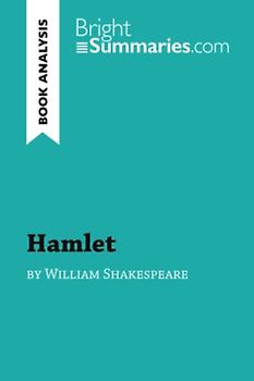 Hamlet by William Shakespeare (Book Analysis): Detailed Summary, Analysis and Reading Guide (BrightSummaries.com)