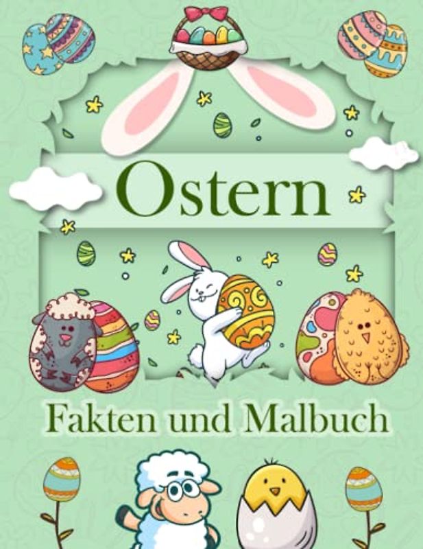 Ostern Fakten und Malbuch: Interessante Fakten über christliche Feiertage für Kinder | Ausmalbilder mit Osterhase, Ostereiern, Lämmern und vielem mehr für Mädchen und Jungen