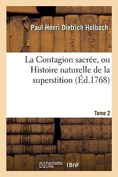 La Contagion Sacrée, Ou Histoire Naturelle de la Superstition. Tome 2