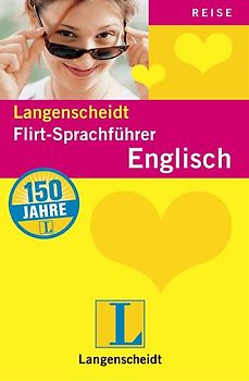 Langenscheidt Flirt-Sprachführer Englisch. Der Sprachführer fürs Zwischenmenschliche