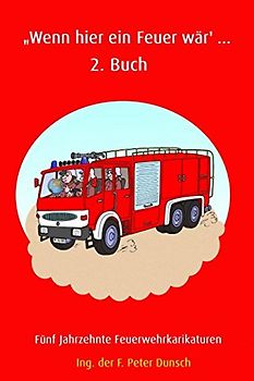 "Wenn hier ein Feuer wär' ... 2. Buch: Fünf Jahrzehnte Feuerwehrkarikaturen