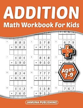 Addition Math Workbook for Kids Ages 7-9: Everyday Math Worksheets for 2nd-Grade and 3rd-Grade: 1500 Problems and Answer Key Included