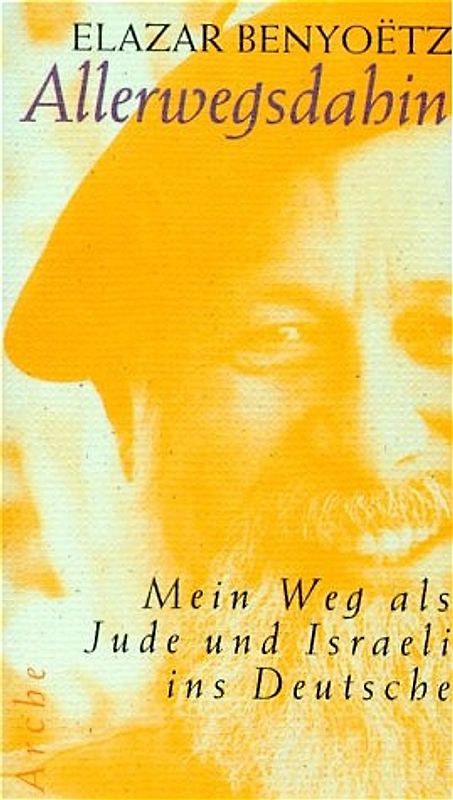 Allerwegsdahin. Mein Weg als Jude und Israeli ins Deutsche. Erinnerungen