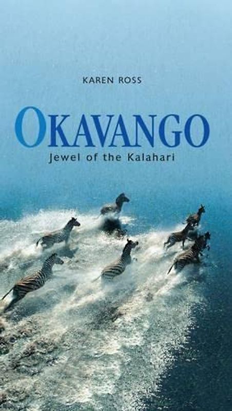 Okavango: Jewel of the Kalahari - Ross, Karen