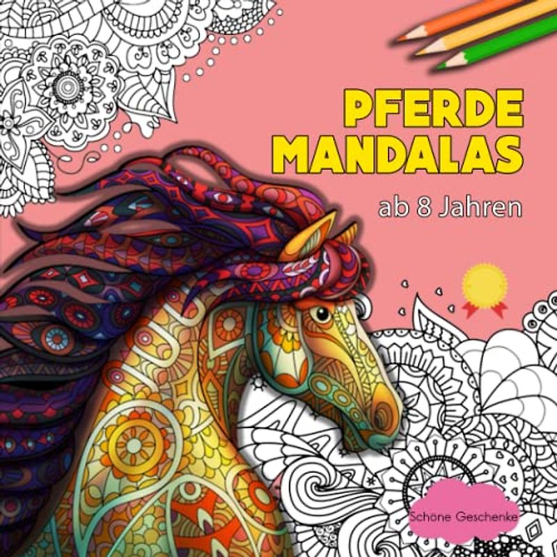 Pferde - Schöne Geschenke: 50 wunderschöne Pferde Mandalas für Kinder ab 8 Jahren | Toller Antistress-Zeitvertreib Zum Entspannen Mit Schönen Malvorlagen Zum Ausmalen