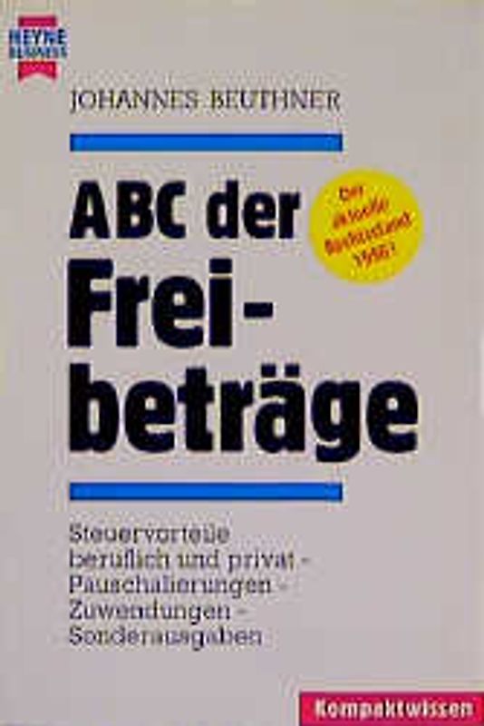ABC der Freibeträge. Steuervorteile beruflich und privat - Pauschalierungen - Zuwendungen -Sonderausgaben
