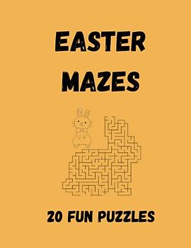 Easter Mazes - 20 Fun Bunny Puzzles For The Whole Family - 8.5 x 11 - Glossy Cover - Includes The Solutions