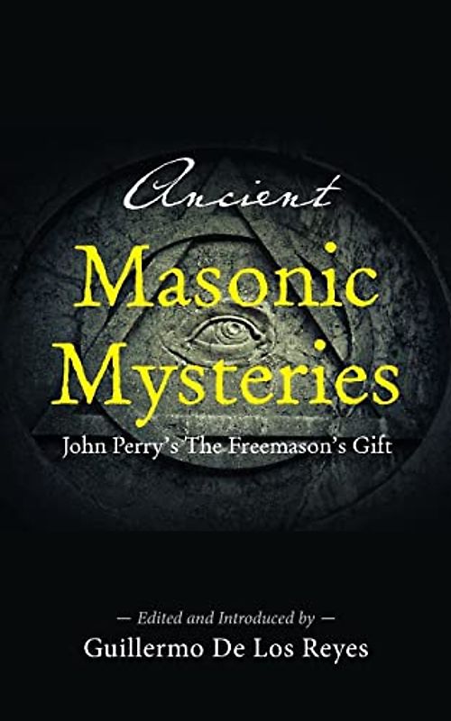 Ancient Masonic Mysteries: John Perry's The Freemason's Gift
