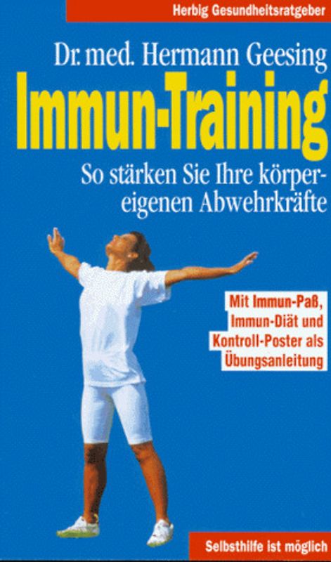 Immun-Training. So stärken Sie Ihre körpereigenen Abwehrkräfte. Mit Immun-Pass, Immun-Diät und Kontroll-Poster als Übungsanleitung